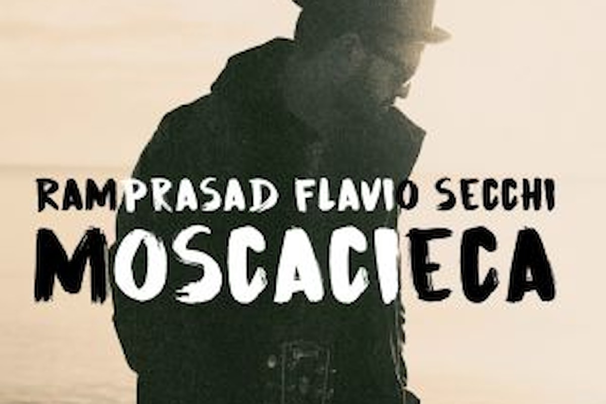 Ramprasad Flavio Secchi, “MOSCACIECA” è il nuovo singolo del cantautore, chitarrista e poeta sardo
