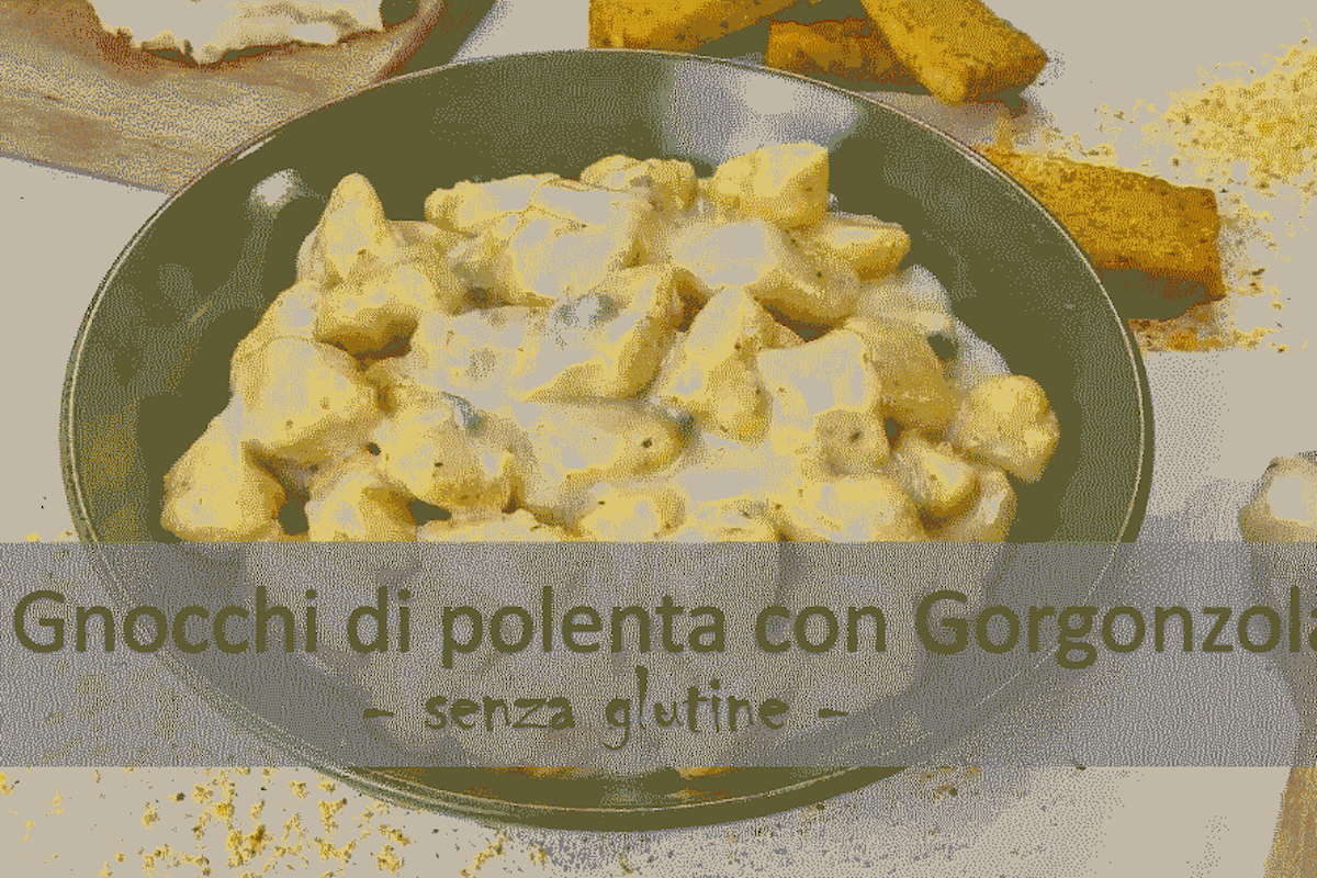 Ricetta senza glutine: Gnocchi di polenta con Gorgonzola