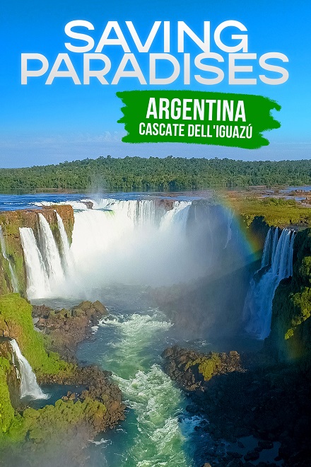 AVING PARADISES – ARGENTINA - LE CASCATE DELL'IGUAZÚ IN STREAMING SU NEXO+