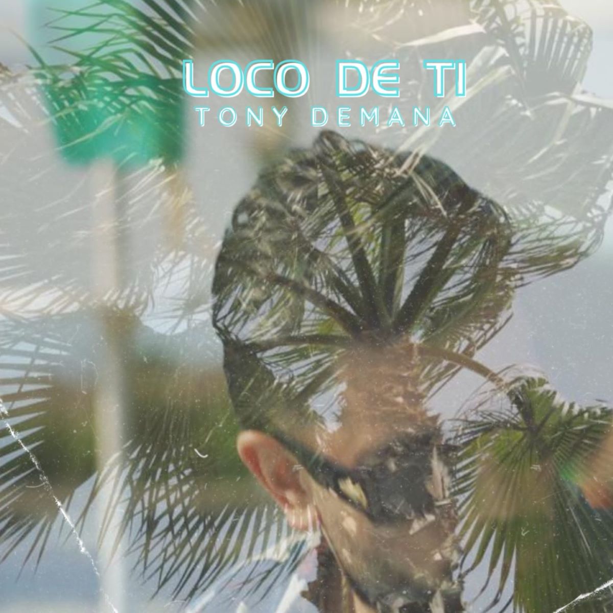 Tony Demana - “Loco De Ti”