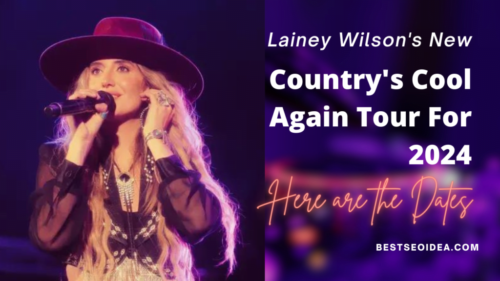 Lainey Wilson’s New Country’s Cool Again Tour For 2024 Dates