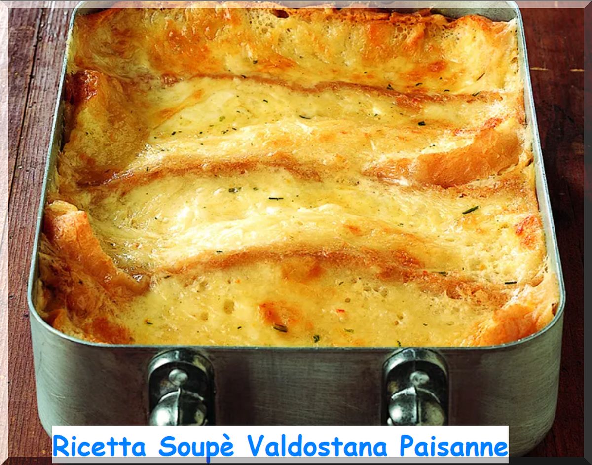 Ricetta di Cucina Zuppa Valdostana o Paisanne