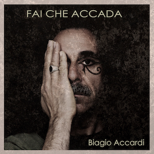 Biagio Accardi “Fai che accada” l’album