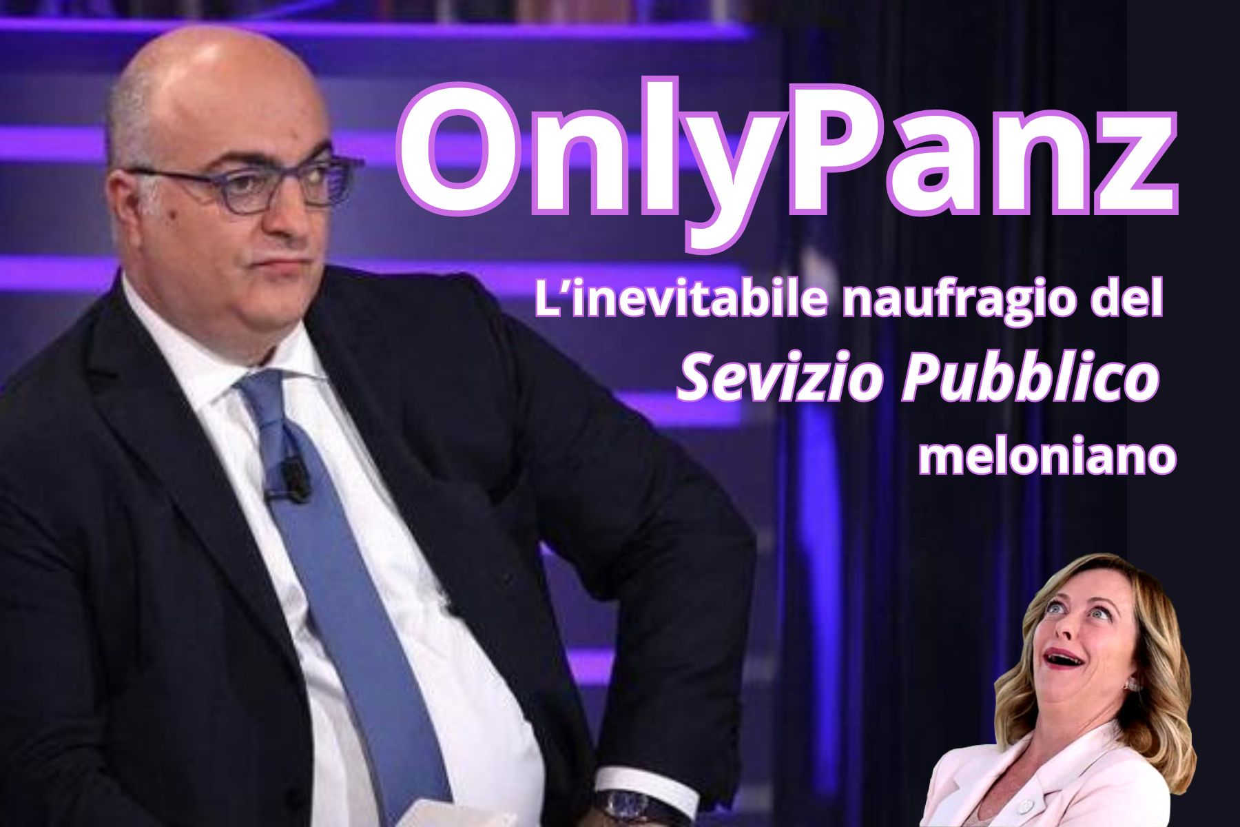 OnlyPanz - L’inevitabile naufragio del Sevizio Pubblico meloniano