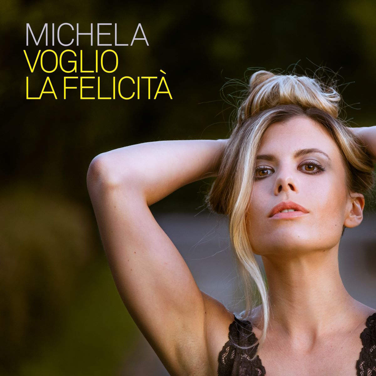 Michela - Il nuovo singolo “Voglio La Felicità”