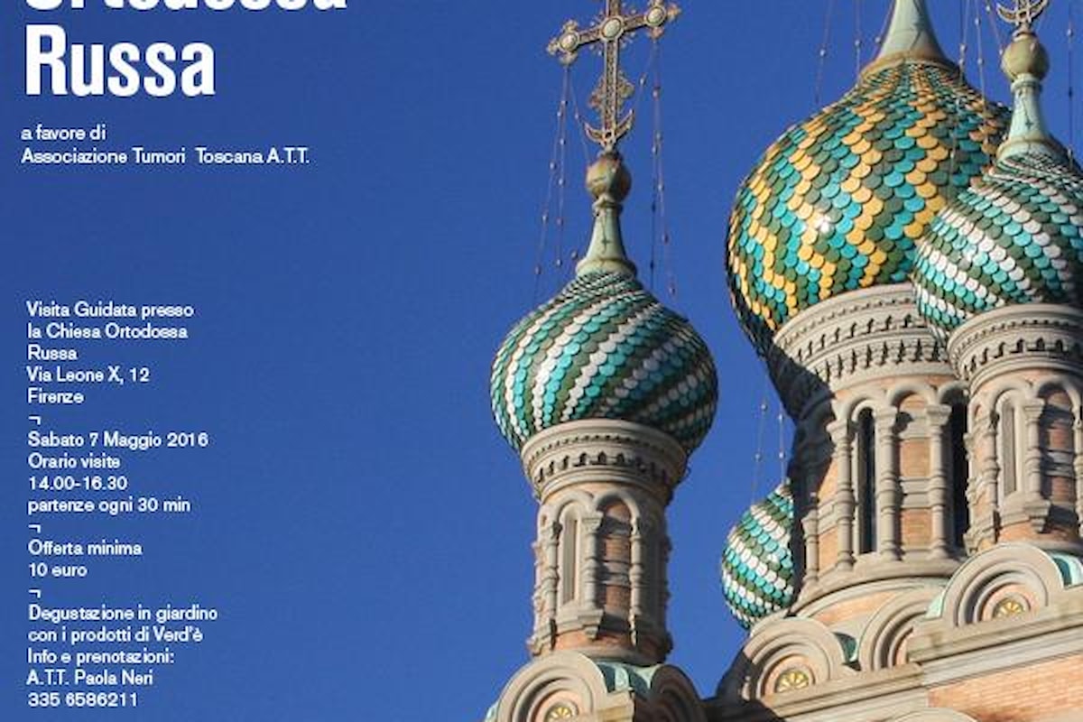 Sabato 7 maggio una visita guidata alla Chiesa Ortodossa Russa di Firenze organizzata dall'Associazione Tumori Toscana