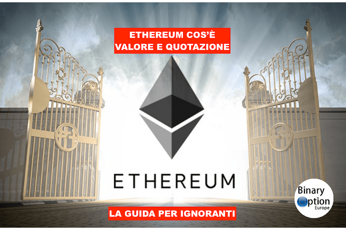 Ethereum cos'è: quotazione e valore in tempo reale - come ci guadagnano gli italiani? Tutta la verità dietro a questa criptovaluta