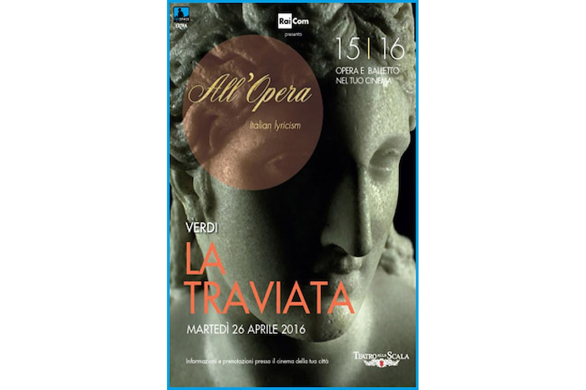 L'Opera lirica incontra il cinema: La Traviata di Giuseppe Verdi