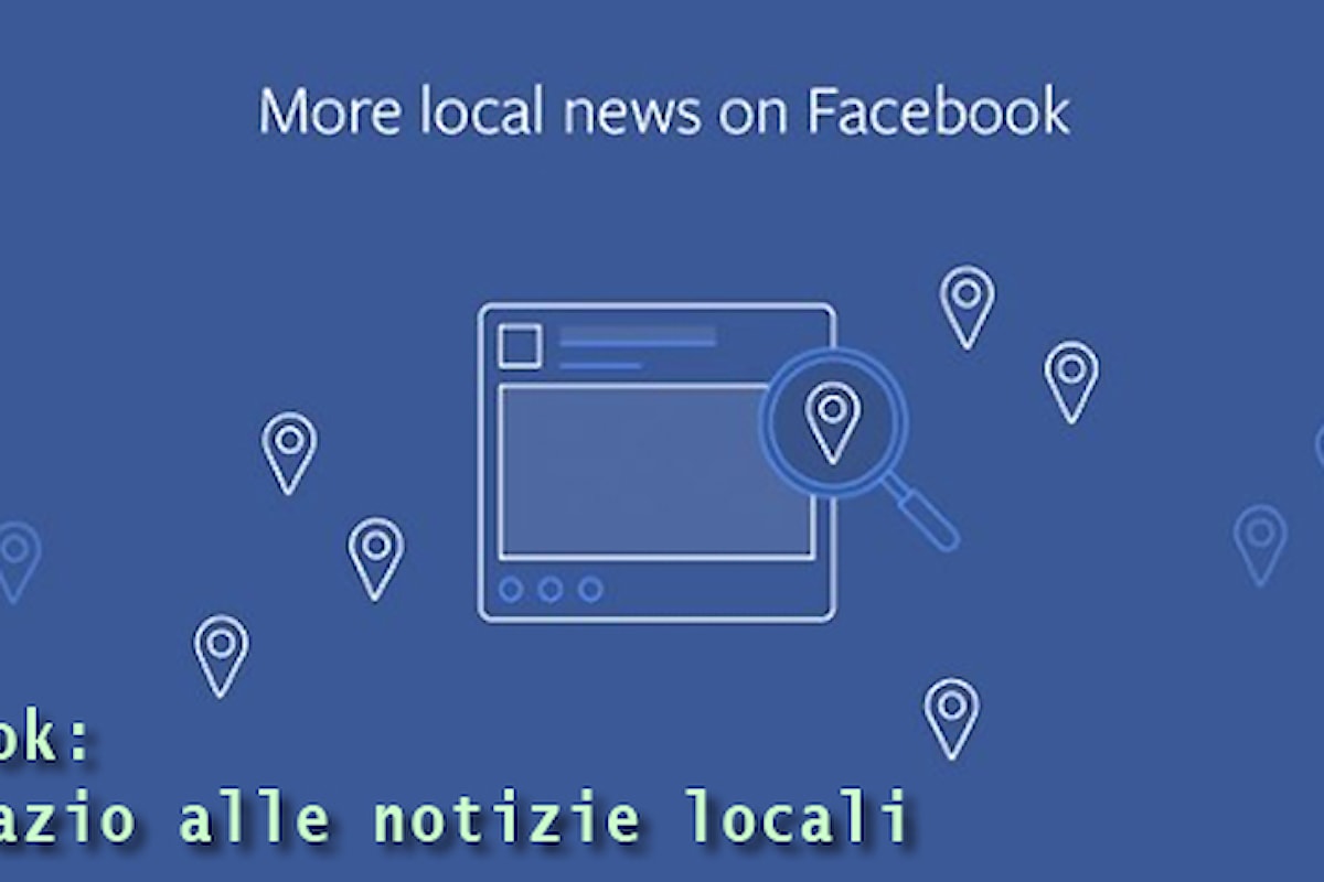 Facebook promuove le news locali, sono più richieste